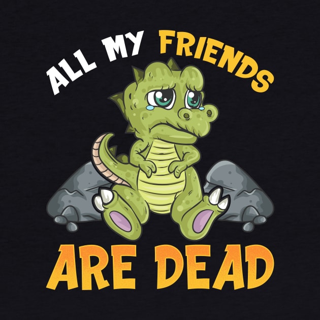 Cute All My Friends Are Dead Funny Dinosaur Pun by theperfectpresents